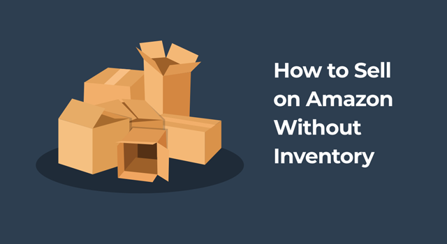 How to sell on amazon without inventory